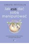 Jak nie dać sobą manipulować wyd. 2
