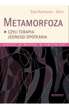 Metamorfoza czyli terapia jednego spotkania czuję myślę zmieniam