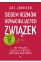 Siedem rozmów wzmacniających związek. Jak pogłębić relację i stworzyć emocjonalną bliskość.