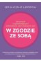 Jak zerwać z ograniczającymi schematami, złymi relacjami i żyć w zgodzie ze sobą