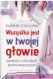 Wszystko jest w twojej głowie