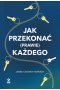 Jak przekonać (prawie) każdego