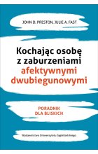 Kochając osobę z zaburzeniami afektywnymi dwubiegunowymi poradnik dla bliskich