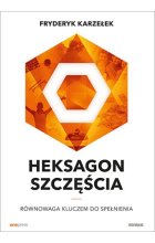 Heksagon szczęścia. Równowaga kluczem do spełnienia