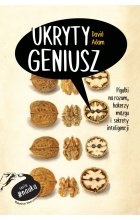 Ukryty geniusz. Pigułki na rozum, hakerzy mózgu i sekrety inteligencji