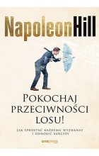 Pokochaj przeciwności losu! Jak sprostać każdemu wyzwaniu i odnosić sukcesy