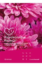Psychologia relacji czyli jak budować świadome związki z partnerem dziećmi i rodzicami