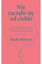 Nie zaczęło się od ciebie