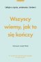 Wszyscy wiemy, jak to się kończy. Lekcje o życiu, umierania i śmierci