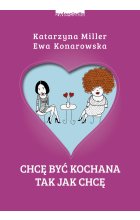 Chcę być kochana, tak jak chcę wyd. 2022