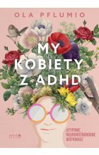 My kobiety z ADHD Atypowe Neuroróżnorodne Wspaniałe