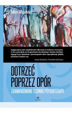 Dotrzeć poprzez opór Zaawansowane techniki psychoterapii