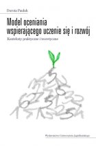 Model oceniania wspierającego uczenie się i rozwój. Konteksty praktyczne i teoretyczne