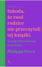 Szkoda, że twoi rodzice nie przeczytali tej książki