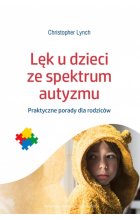 Lęk u dzieci ze spektrum autyzmu. Praktyczne porady dla rodziców
