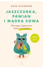 Jaszczurka, pawian i mądra sowa. Dlaczego niegrzeczne dzieci nie istnieją