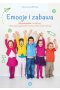Emocje i zabawa 40 pomysłów na zabawy które pomogą dzieciom zrozumieć świat emocji