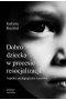 Dobro dziecka w procesie resocjalizacji aspekty pedagogiczne i prawne