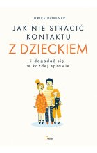Jak nie stracić kontaktu z dzieckiem i dogadać się w każdej sprawie