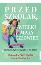 Przedszkolak. Wielki mały człowiek. Rozwój, wychowanie, zabawa