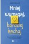 Mniej wymagaj bardziej kochaj