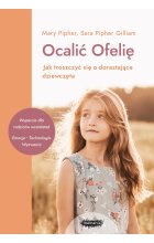 Ocalić Ofelię. Jak troszczyć się o dorastające dziewczęta