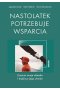 Nastolatek potrzebuje wsparcia Zrozum swoje dziecko i bądź po jego stronie