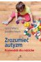 Zrozumieć autyzm przewodnik dla rodziców