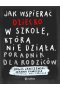 Jak wspierać dziecko w szkole, która nie działa. Poradnik dla rodziców