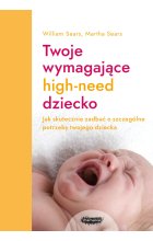 Twoje wymagające HIGH-NEED dziecko wyd. 2023