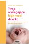 Twoje wymagające HIGH-NEED dziecko wyd. 2023