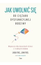 Jak uwolnić się od ciężaru dysfunkcyjnej rodziny. Wsparcie dla dorosłych dzieci z trudnych domów