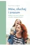 Mów, słuchaj, zrozum. Zadbaj o poczucie własnej wartości swojego dziecka