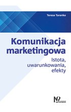 Komunikacja marketingowa istota uwarunkowania efekty