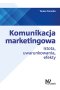 Komunikacja marketingowa istota uwarunkowania efekty