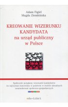 Kreowanie wizerunku kandydata na urząd publiczny w Polsce