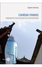 Chiński feniks. Paradoksy wschodzącego mocarstwa