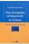 Unia Europejska od Maastricht do Lizbony