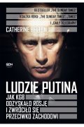 Ludzie Putina Jak KGB odzyskało Rosję