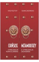 Chińskie metamorfozy. Cywilizacja konfucjańska..