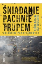 Śniadanie pachnie trupem. Ukraina na wojnie