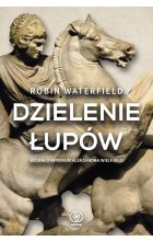 Dzielenie łupów wojna o imperium aleksandra wielkiego