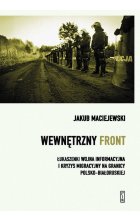 Wewnętrzny front w Polsce. Łukaszenki wojna informacyjna i kryzys migracyjny na granicy polsko-białoruskiej