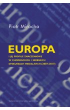 Europa i jej profile znaczeniowe w chorwackich i serbskich dyskursach medialnych (2007–2017)