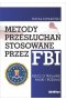 Metody przesłuchań stosowane przez FBI. Rzecz o tryumfie nauki i rozumu