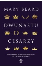 Dwunastu cesarzy. Przedstawienia władzy od starożytności do czasów nowożytnych