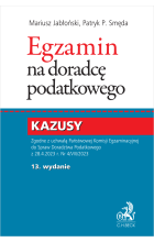 Egzamin na doradcę podatkowego. Kazusy wyd. 13