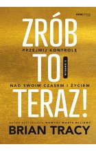 Zrób to teraz! Przejmij kontrolę nad swoim czasem i życiem wyd. 2