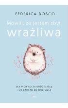 Mówili, że jestem zbyt wrażliwa wyd. 2