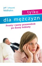 Tylko dla mężczyzn. Prosty i jasny przewodnik po duszy kobiety wyd. 3
